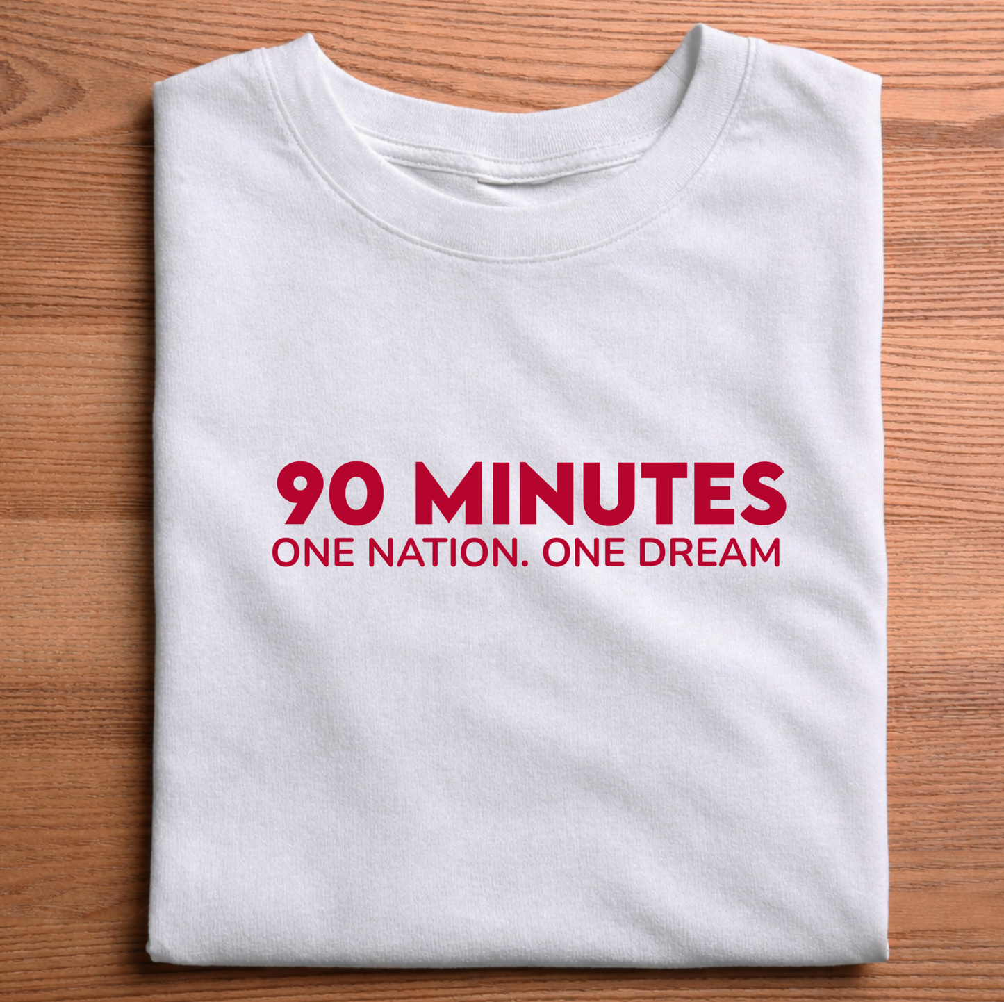 90 Minutes One Nation One Dream - Football T-Shirt