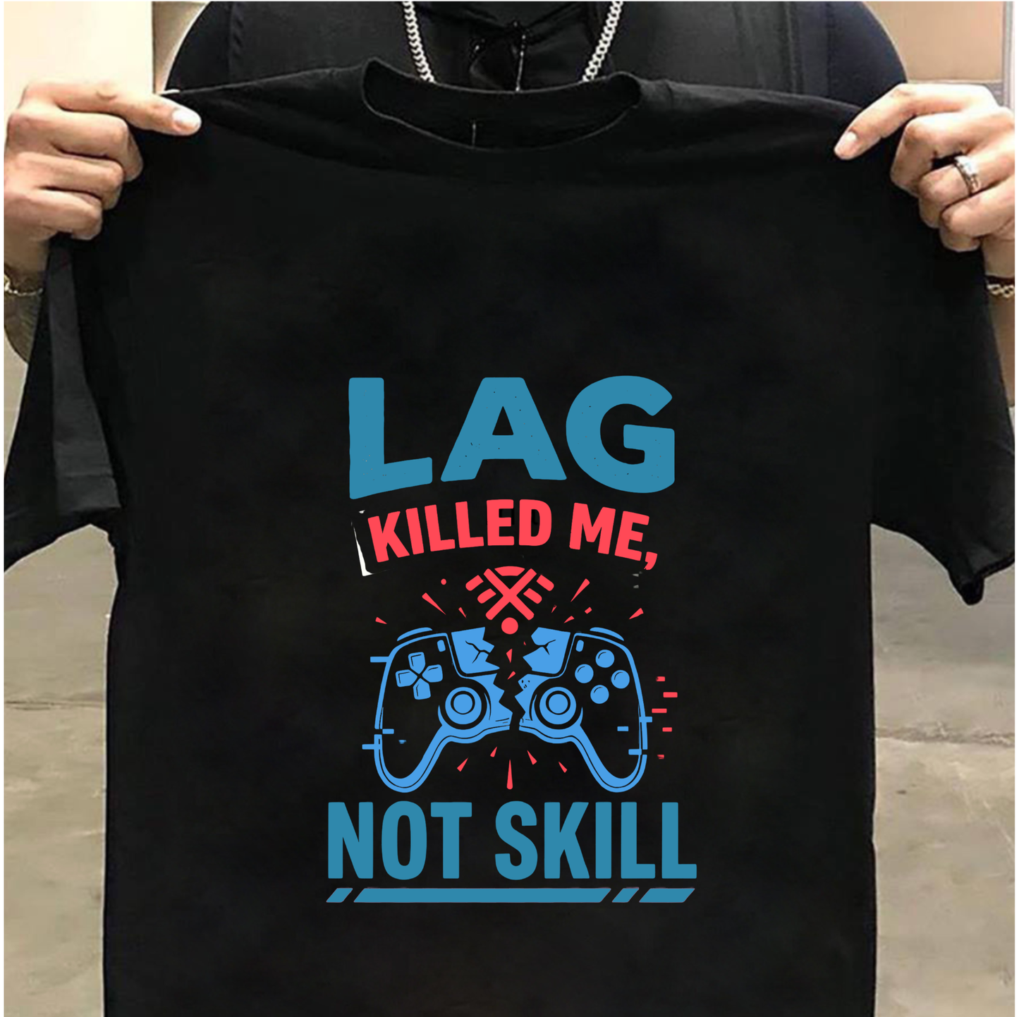 Lag Killed Me, Not Skill – Gamer T-Shirt
