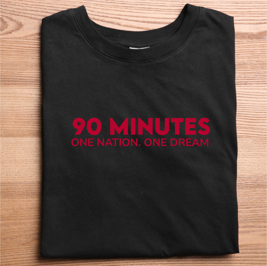 90 Minutes One Nation One Dream - Football T-Shirt