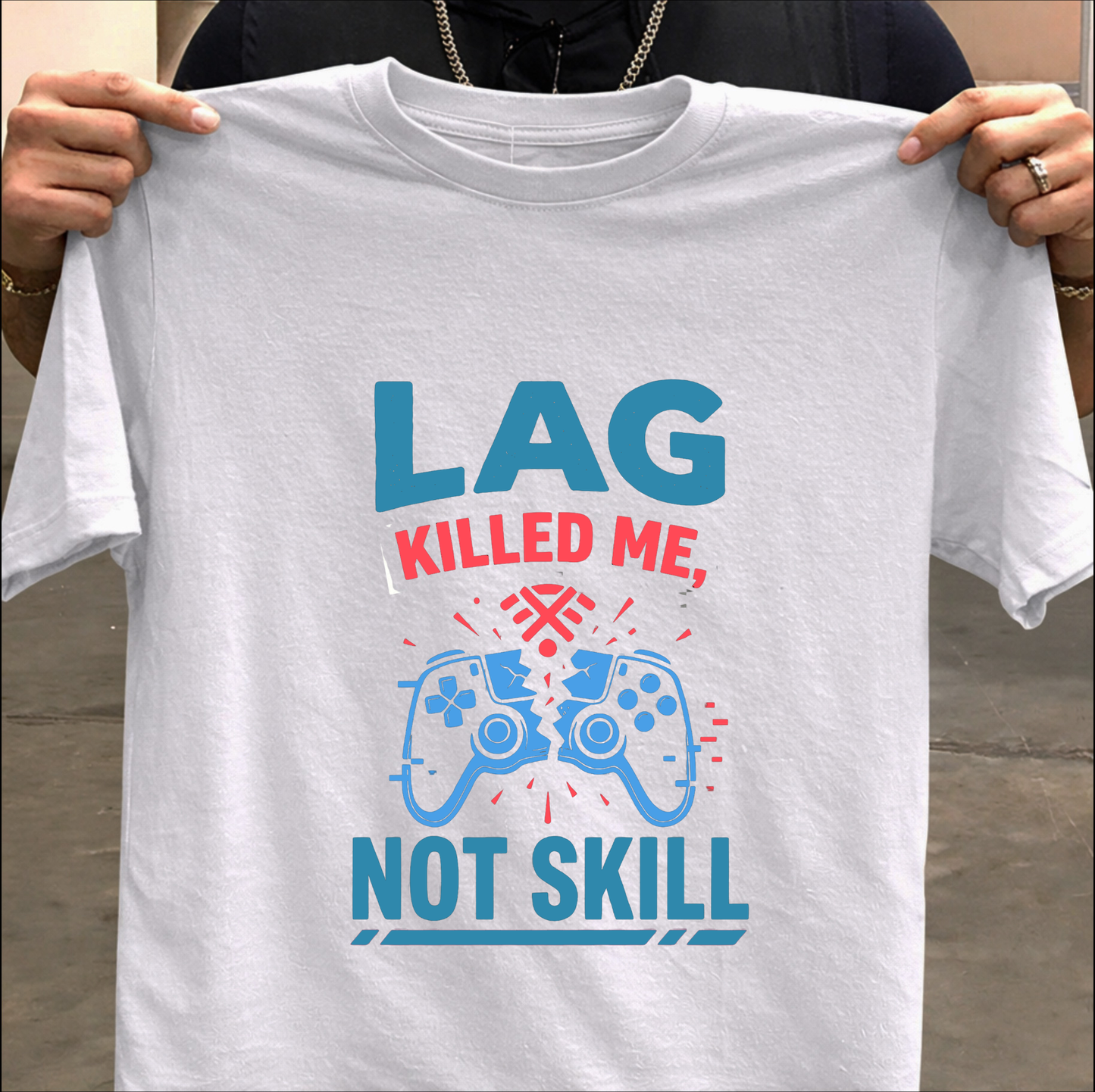 Lag Killed Me, Not Skill – Gamer T-Shirt