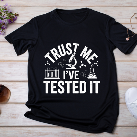 Trust Me, I’ve Tested It – Science Humor T-Shirt